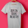 Boys In Books Are Better T Shirt