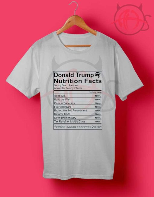 Donald Trump Nutrition Facts Make America Great T Shirt