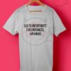 Due To Unfortunate Circumstances I Am Awake T Shirt