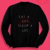Eat A Lot Sleep A Lot Crewneck Sweatshirt