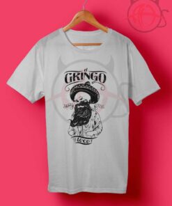 El Gringo Loco T Shirt