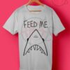 Feed Me Shark T Shirt