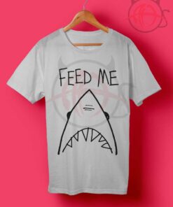 Feed Me Shark T Shirt