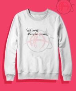 Feelings Change People Crewneck Sweatshirt