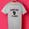 Fight Like A Girl Feminist T Shirt