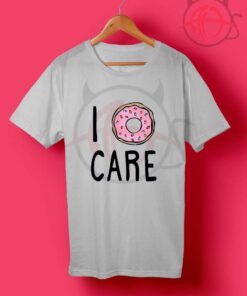 I Doughnut Care T Shirt