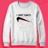 I Just Can't Nike Parody Crewneck Sweatshirt