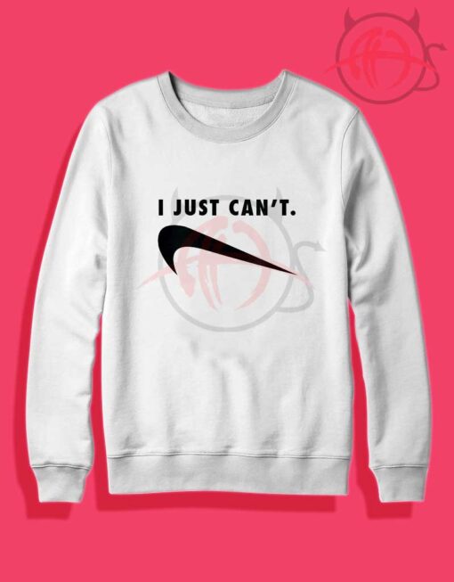 I Just Can't Nike Parody Crewneck Sweatshirt