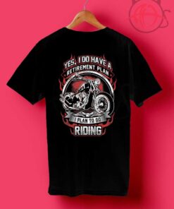 I Plan To Go Riding Motorcycle T Shirt