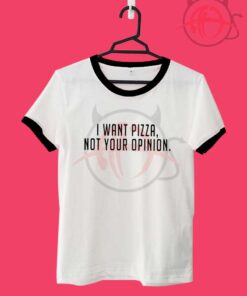 I want pizza not your opinion