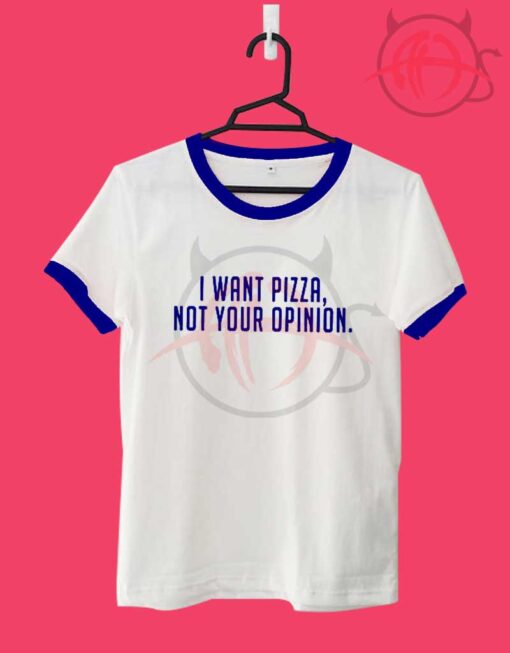 I want pizza not your opinion1