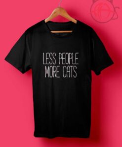 Less People More Cats T Shirt