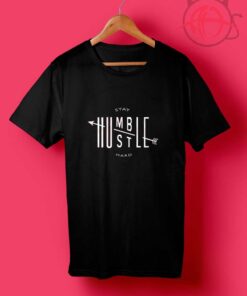 Stay Humble Hustle Hard T Shirt