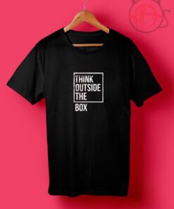 Think Outside The Box T Shirt