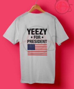 Yeezy For President T Shirt