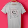 Yes I am Queen T Shirt