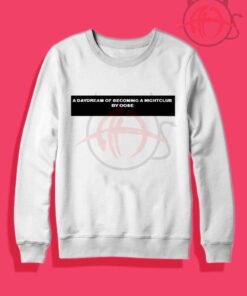 A Daydream of Becoming a Nightclub Crewneck Sweatshirt