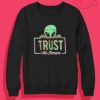 Alien Trust No Human Crewneck Sweatshirt