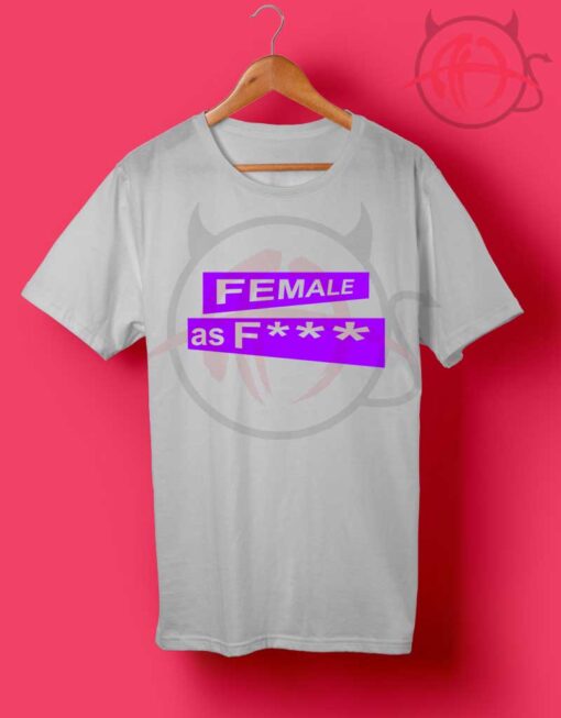 Female as Fuck Tumblr T Shirt