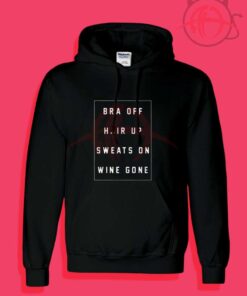 Bra off hair up sweats on wine gone 1