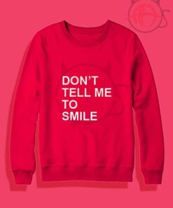 Dont Tell Me To Smile