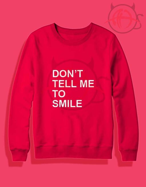 Dont Tell Me To Smile