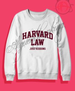 Harvard Law Just Kidding Crewneck Sweatshirt