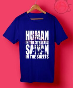 Human In The Streets Saiyan In The Sheets T Shirt