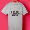 I Am Not A Morning Person Funny Celebrity T Shirt