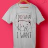 I Do What I Want Meow