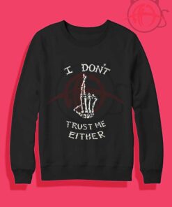 I Dont Trust Me Either