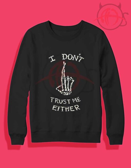 I Dont Trust Me Either