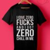 I Give Zero F And I Got Zero Chill In Me 1