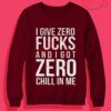 I Give Zero F And I Got Zero Chill In Me
