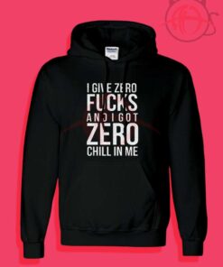 I Give Zero F And I Got Zero Chill In Me Ariana Grande Hoodies