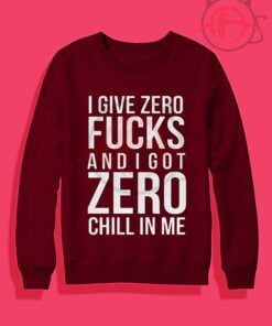I Give Zero F And I Got Zero Chill In Me