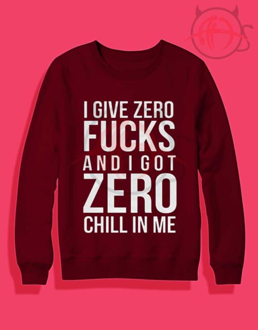 I Give Zero F And I Got Zero Chill In Me