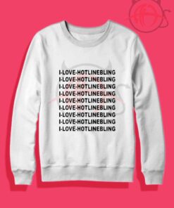 I-Love-800 Hotline Bling Drake Crewneck Sweatshirt
