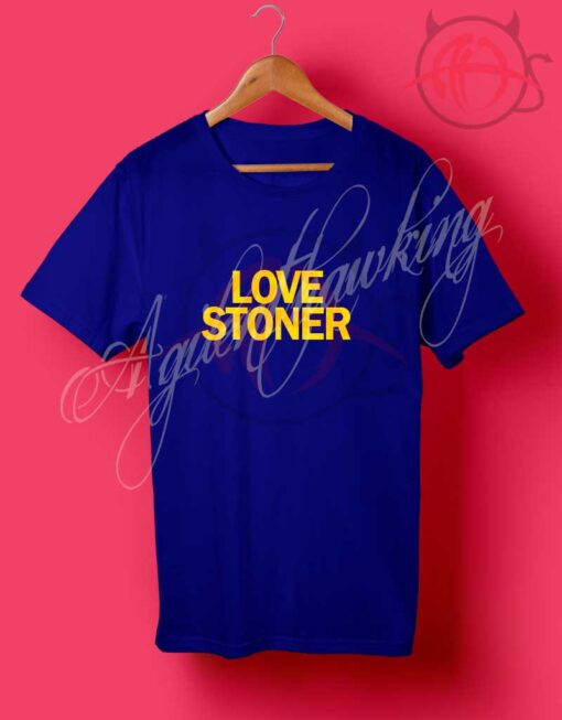 Lovestoned Love Stoner T Shirt