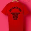 No Place For Homophobia Fascism Sexism Racism Hate T Shirt