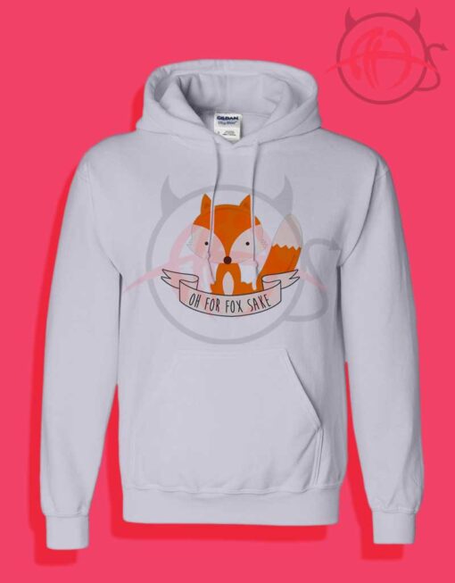 Oh For Fox Sake Hoodies