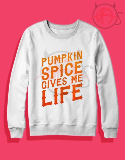 Pumpkin Spice Gives Me Life Crewneck Sweatshirt