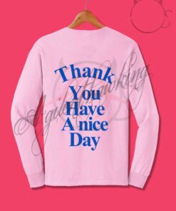 Thank You Have A Nice Day Crewneck Sweatshirt