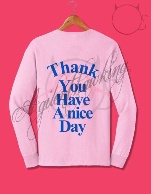 Thank You Have A Nice Day Crewneck Sweatshirt