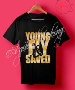 Young Fly & Saved T Shirt