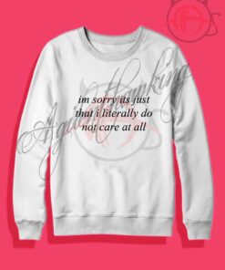 Im Sorry Its Just That I Literally Crewneck Sweatshirt