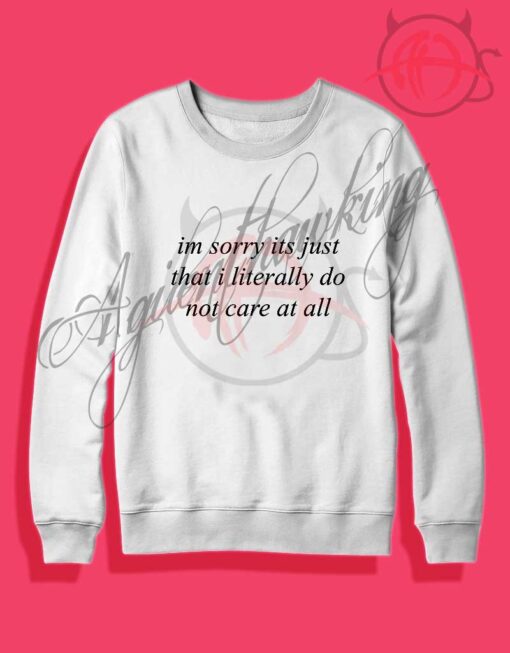 Im Sorry Its Just That I Literally Crewneck Sweatshirt