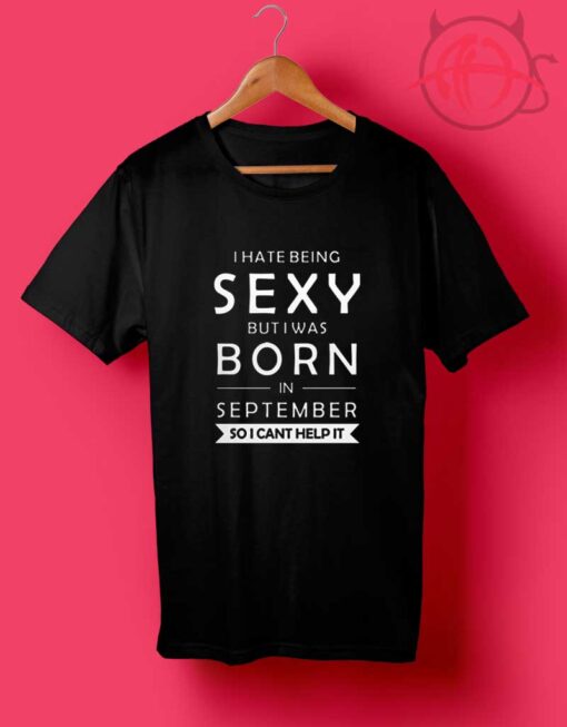 September Sexy Quotes T Shirt