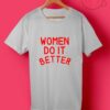 Women Do It Better T Shirt