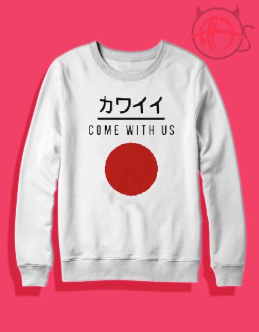 Come With Us Japanese Crewneck Sweatshirt